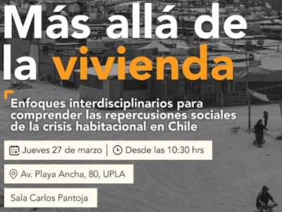 [Seminario] Más allá de la vivienda: enfoques interdisciplinarios para comprender las repercusiones sociales de la crisis habitacional en&nbsp;Chile